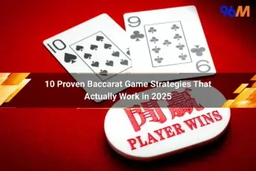 Close-up of baccarat game with 10 of Spades and 9 of Clubs cards, and a 'PLAYER WINS' chip on a red felt table. The image features a banner that highlights '10 Proven Baccarat Game Strategies That Actually Work in 2025,' with a logo of '96M' in the top-right corner